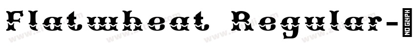 Flatwheat Regular字体转换 Flatwheat Regular字体转换